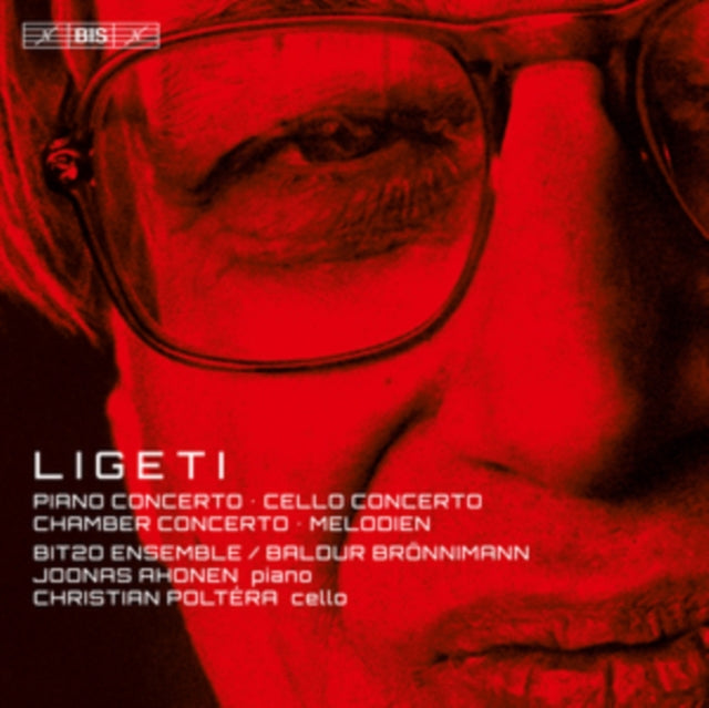 Ligeti: Piano Concerto/Cello Concerto/Chamber Concerto/Melodien