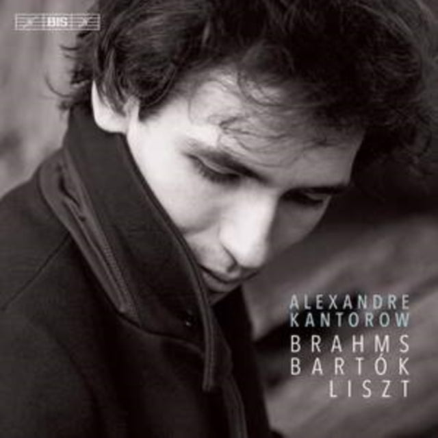 Alexandre Kantorow: Brahms/Bartók/Liszt