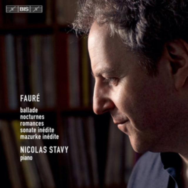 Fauré: Ballade/Nocturenes/Romances/Sonate Inédite/Mazurke Inédite