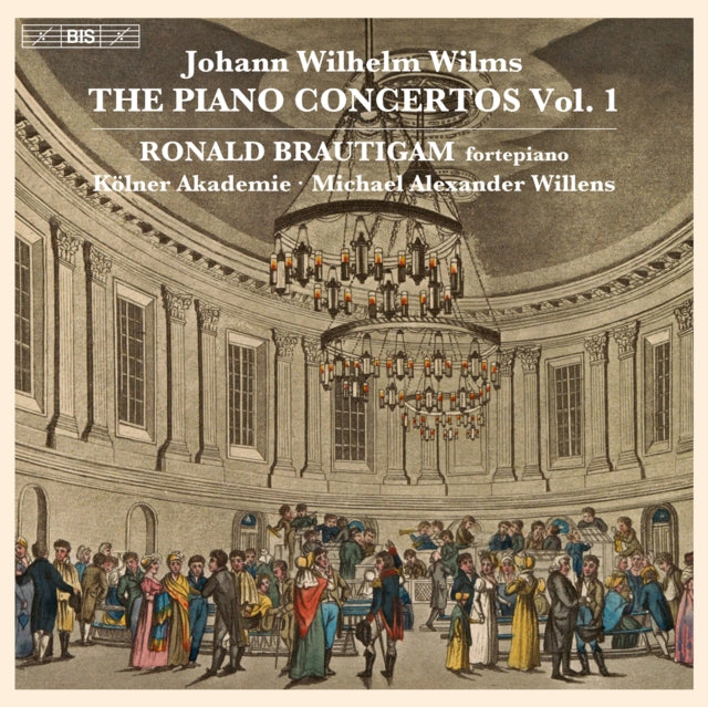 Johann Wilhelm Wilms: The Piano Concertos
