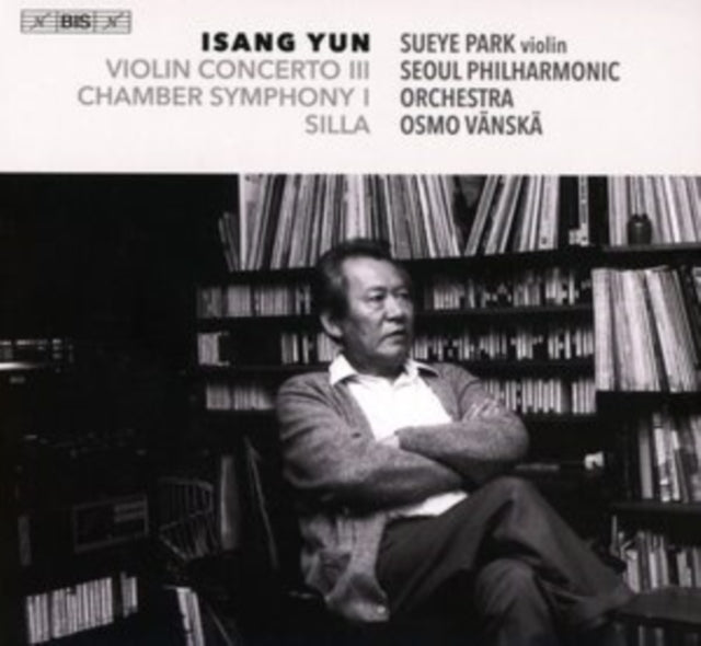 Isang Yun: Violin Concerto III/Chamber Symphony I/Silla