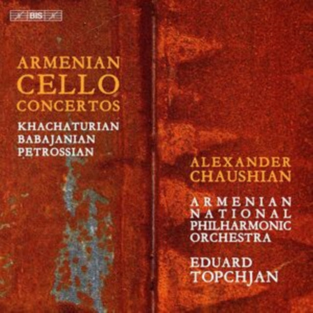 Khachaturian/Babajanian/Petrossian: Armenian Cello Concertos