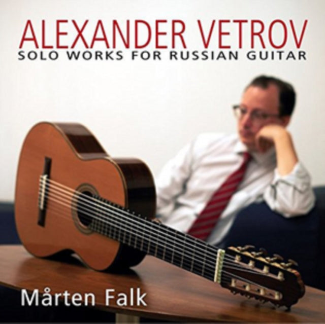 Alexander Vetrov: Solo Works for Russian Guitar
