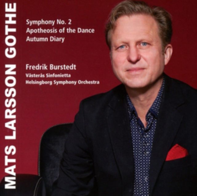 Mats Larsson Gothe: Symphony No. 2/Apotheosis of the Dance/...