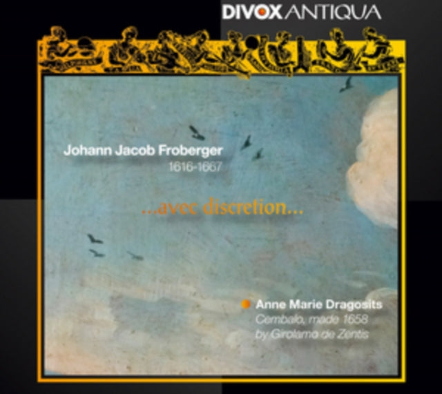Johann Jacob Froberger: ...Avec Discretion...