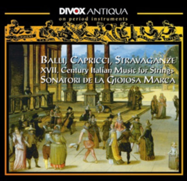 Balli, Capricci, Stravaganze: XVII. Century Italian Music...