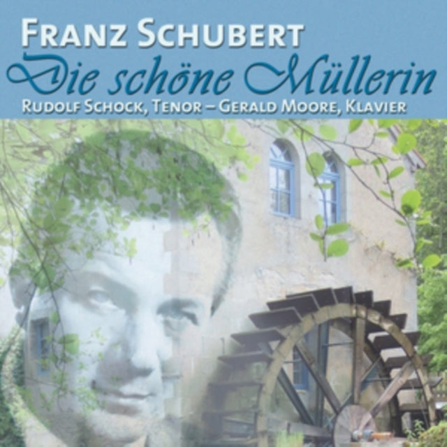 Franz Schubert: Die Schöne Müllerin