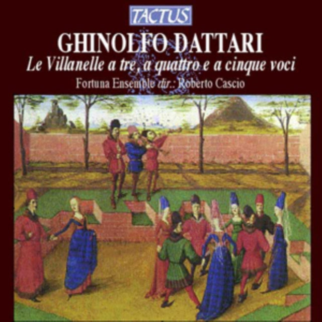 Ghinolfo Dattari: Le Villanelle a Tre, a Quattro E a Cinque Voci