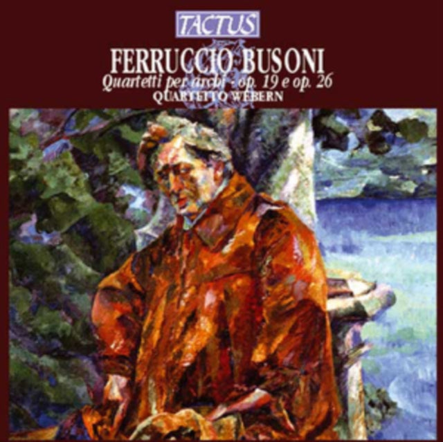 Ferruccio Busoni: Quartetti Per Archi, Op. 19 E Op. 26