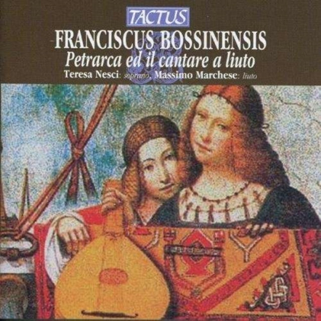 Franciscus Bossinensis: Petrarca Ed Il Cantare a Liuto
