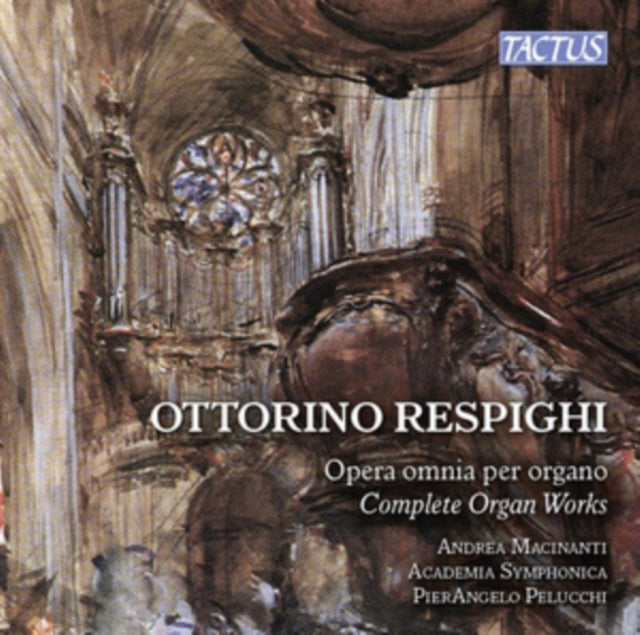 Ottorino Respighi: Opera Omnia Per Organo
