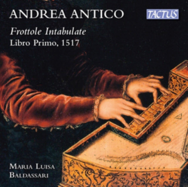Andrea Antico: Frottole Intabulate, Libro Primo, 1517