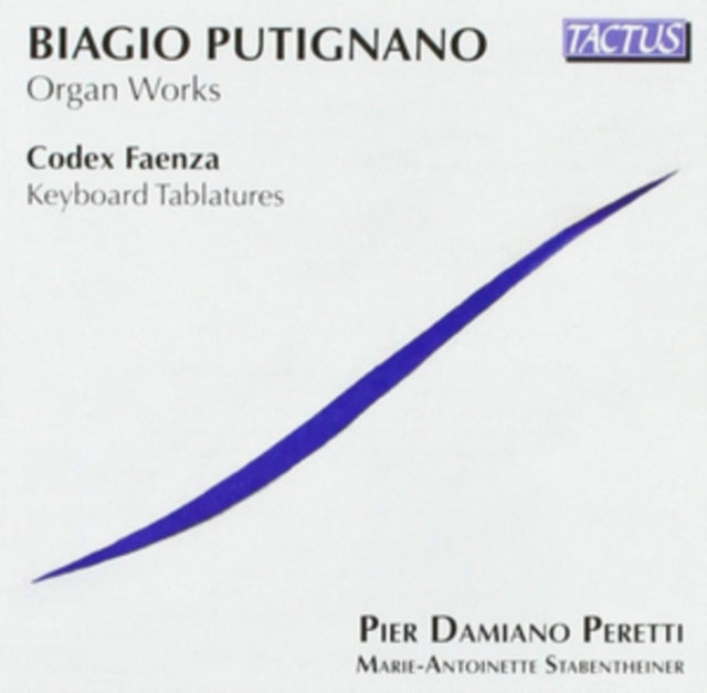 Biagio Putignano: Organ Works/Codex Faenza: Keyboard Tablatures