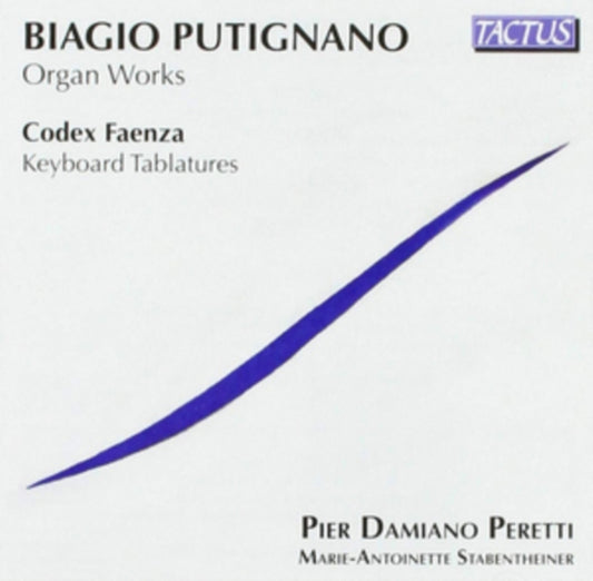 Biagio Putignano: Organ Works/Codex Faenza: Keyboard Tablatures