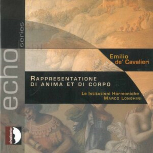 Emilio De' Cavalieri: Rappresentatione Di Anima Et Di Corpo