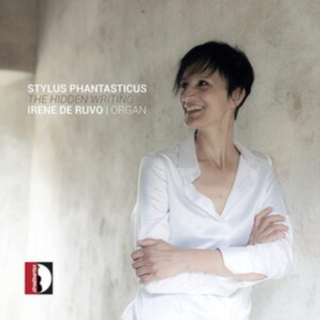Irene De Ruvo: Stylus Phantasticus - The Hidden Writing