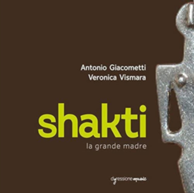 Antonio Giacometti/Veronica Vismara: Shakti