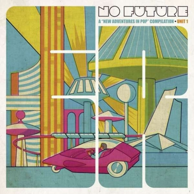 No Future: A 'New Adventure in Pop' Compilation - Unit 1