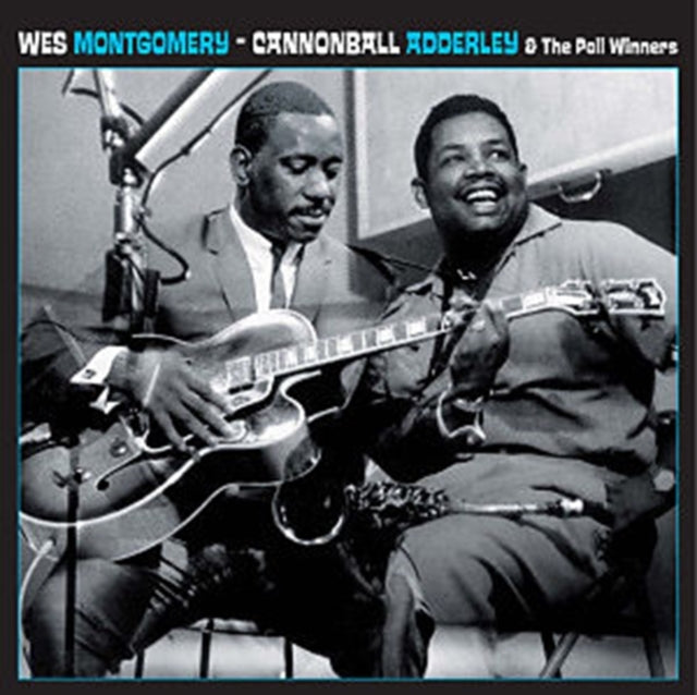 Wes Montgomery Cannonball Adderley And The Poll Winners