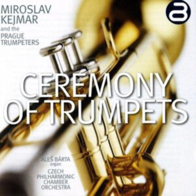 Miroslav Kejmar and the Prague Trumpeters: Ceremony of Trumpets