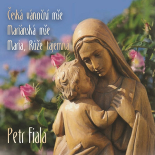 Petr Fiala: Ceska Vanocni Mse/Marianska Mse/Maria, Ruse Tajemna