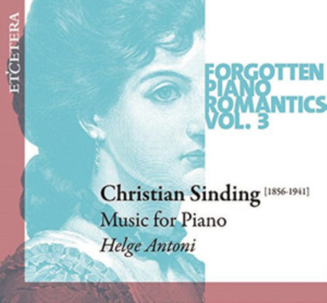 Christian Sinding: Forgotten Piano Romantics