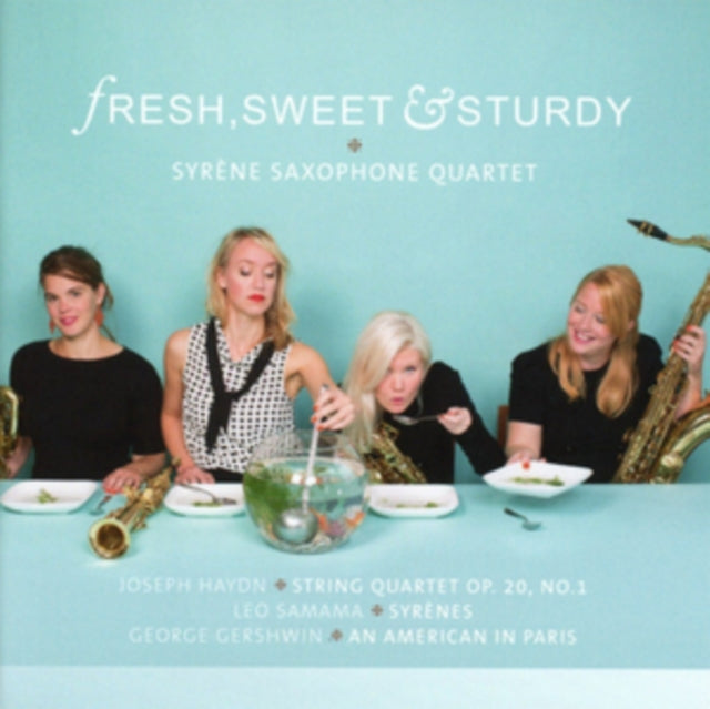 Syrène Saxophone Quartet: Fresh, Sweet & Sturdy