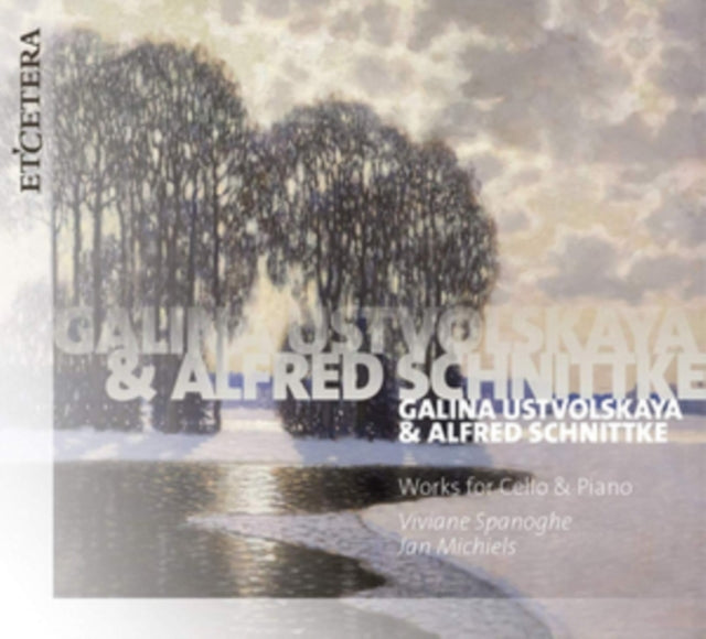 Galina Ustvolskaya & Alfred Schnittke: Works for Cello & Piano