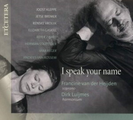 Francine Van Der Heijden/Dirk Luijmes: I Speak Your Name