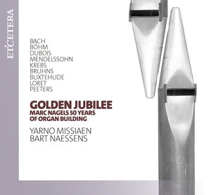 A Golden Jubilee: Marc Nagels 50 Years of Organ Building