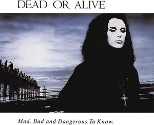 Mad, Bad and Dangerous to Know