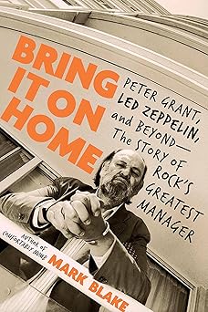 Bring It On Home. Peter Grant. Led Zeppelin And Beyond. The Story Of Rocks Greatest Manager Hardback Book
