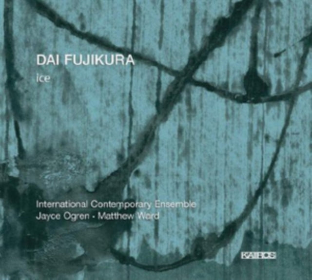Dai Fujikura: Ice