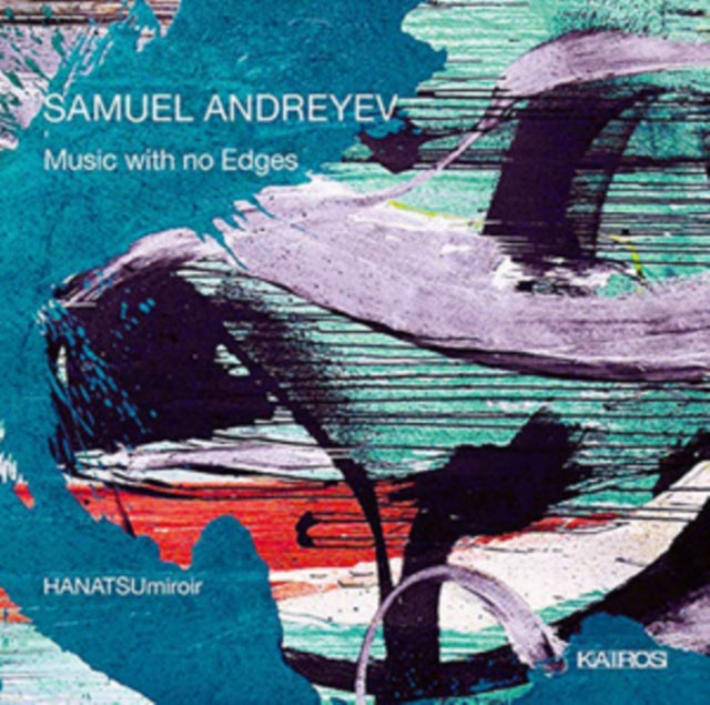Samuel Andreyev: Music With No Edges