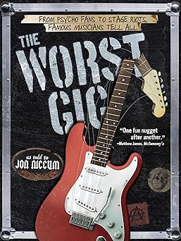 The Worst Gig: From Psycho Fans to Stage Riots. Famous Musicians Tell All