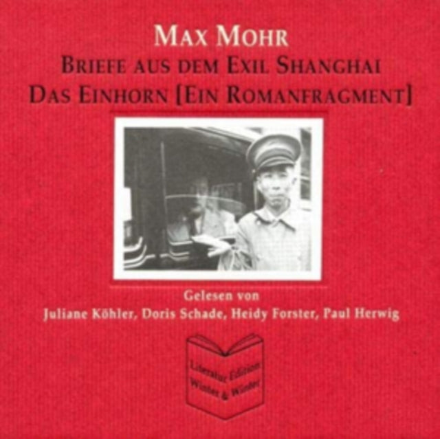 Max Mohr: Briefe Aus Dem Exil Shanghai/Das Einhorn