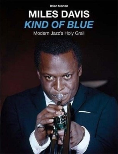 Kind Of Blue - Modern Jazzs Holy Grail (+Book)