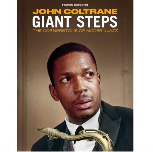 Giant Steps - The Cornerstone Of Modern Jazz By Franck Bergerot (Deluxe Hard Cover 88-Page Book)