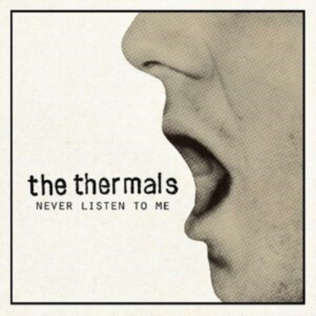 Album cover with a close-up of a person's mouth and nose, featuring the text 'the thermals Never Listen To Me'.