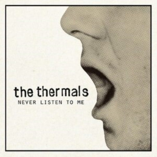 Album cover with a close-up of a person's mouth and nose, featuring the text 'the thermals Never Listen To Me'.