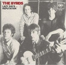 Byrds - Lazy Days / Reputation