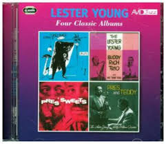 Four Classic Albums (Lester Young With The Oscar Peterson Trio / The Lester Young Buddy Rich Trio / Pres & Sweets / Pres & Teddy)
