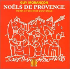 Morancon Guy: Noels De Provence (Songs Of Antiquity Interpreted By Morancon On The Kern Orga