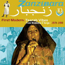 Zanzibara 10: First Modern. Taarab Vibes From Mombasa & Tanga. 1970-1990