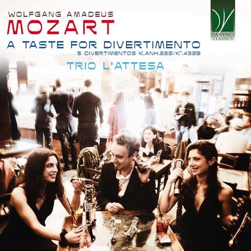 Wolfgang Amadeus Mozart: A Taste For Divertimento. 5 Divertimentos K.Anh.229/K6.439B