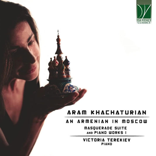 Khachaturian: An Armenian In Moscow (Masquerade Suite And Other Piano Works I)