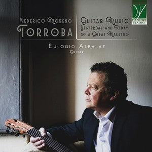 Federico Moreno Torroba: Guitar Music. Yesterday And Today Of A Great Maestro